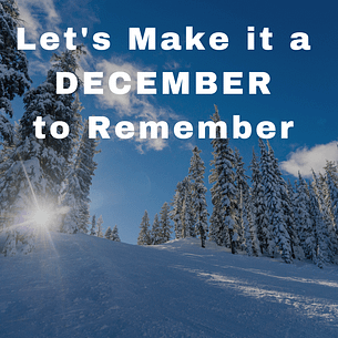 Let’s Make it a December to Remember | Happy Holidays