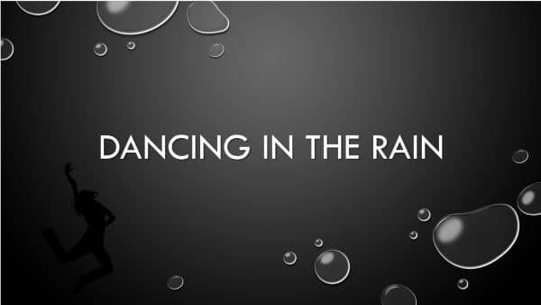Dancing in the Rain Inspiring Women