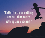 It's Better to Try Something!