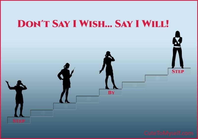 Don't Say I Wish Say I Will