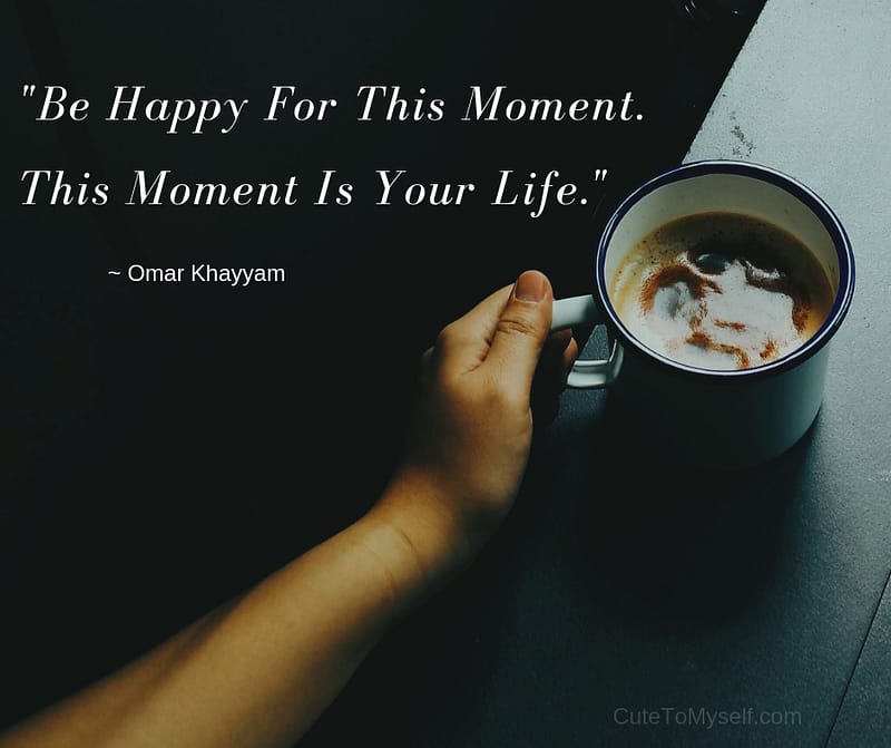 Be Happy For This Moment